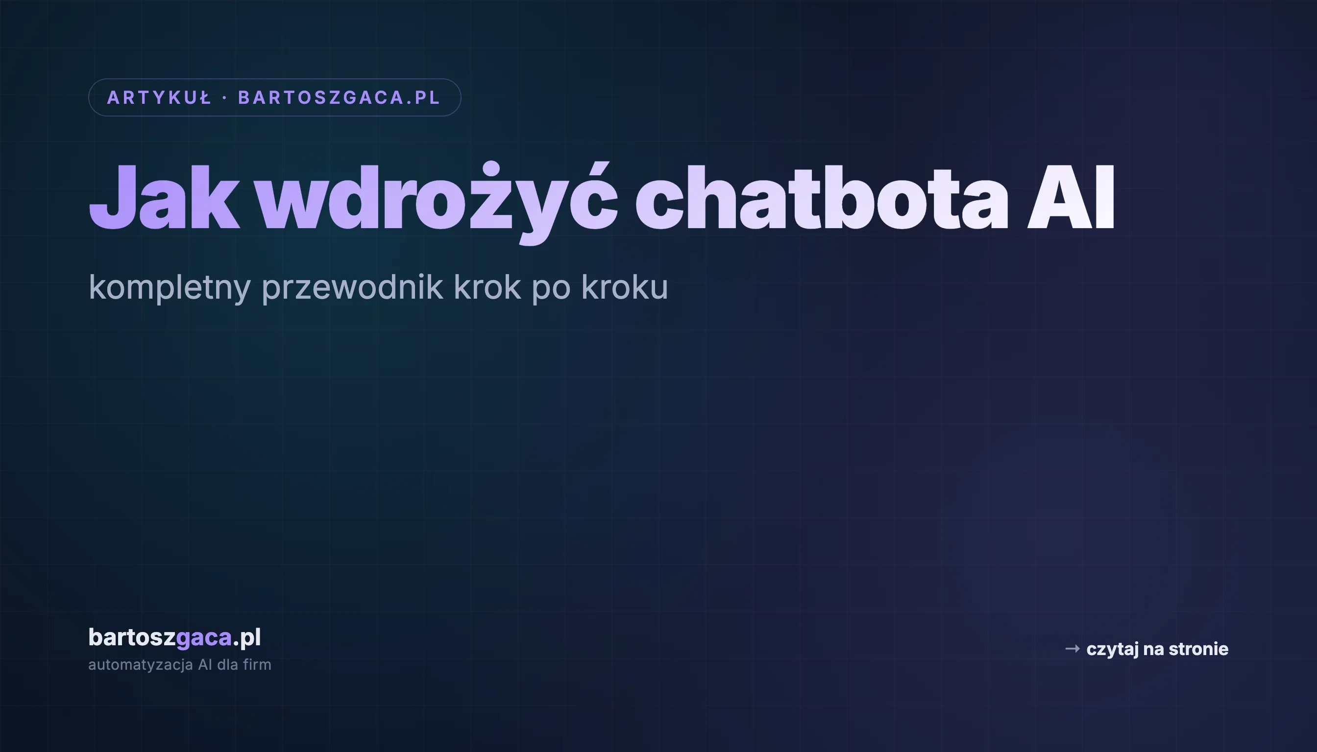 Jak wdrożyć chatbota AI w firmie — kompletny przewodnik krok po kroku [2026]